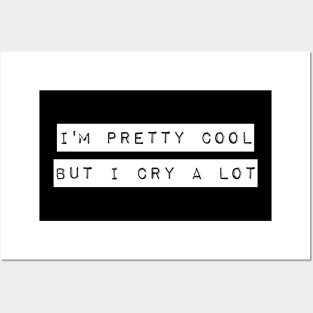 I'm Pretty Cool But I Cry a Lot T-Shirt Goth Emo Tee Posters and Art